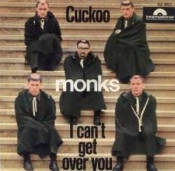 Monks : Cuckoo - I Can't Get Over You